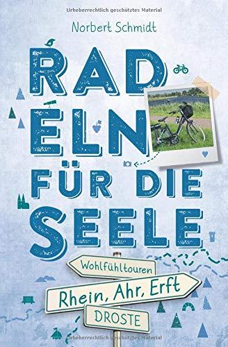 Rhein, Ahr, Erft. Radeln für die Seele: Wohlfühltouren