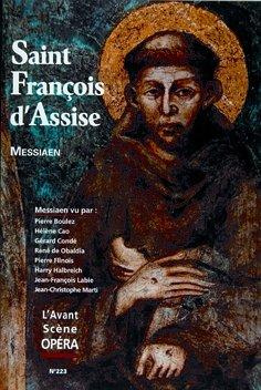 Avant-scène opéra (L'), n° 223. Saint François d'Assise : scènes franciscaines en trois actes et huit tableaux