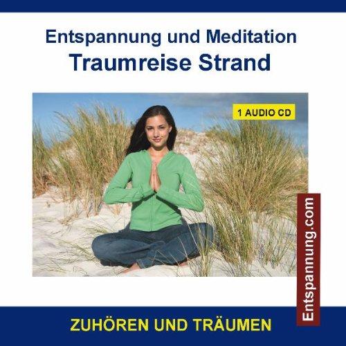 Entspannung und Meditation Traumreise Strand - Phantasiereisen und Traumreisen als Entspannungstechniken für Kinder und Erwachsene