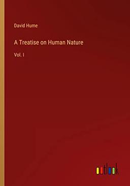 A Treatise on Human Nature: Vol. I