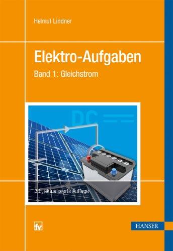 Elektro-Aufgaben Band 1: Gleichstrom