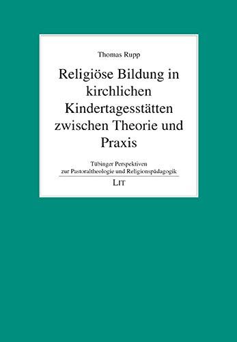 Religiöse Bildung in kirchlichen Kindertagesstätten zwischen Theorie und Praxis: Elemente einer Theorie religiöser Bildung