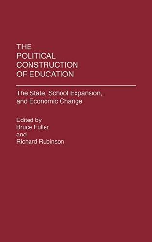 The Political Construction of Education: The State, School Expansion, and Economic Change