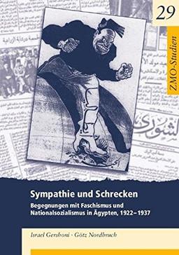 Sympathie und Schrecken: Begegnungen mit Faschismus und Nationalsozialismus in Ägypten, 1922–1937 (ZMO-Studien, Band 29)