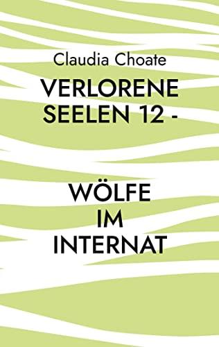 Verlorene Seelen 12 - Wölfe im Internat