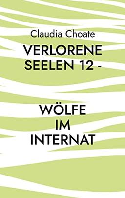 Verlorene Seelen 12 - Wölfe im Internat