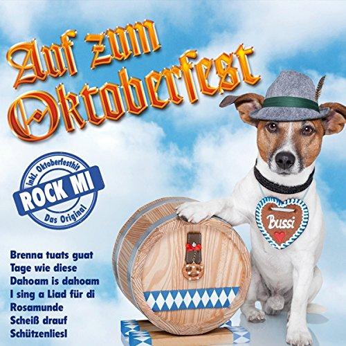 Auf zum Oktoberfest (inkl. Hits wie: Brenna tuats guat, Tage wie diese, Rock mi, I sing a Liad für di uvm.)