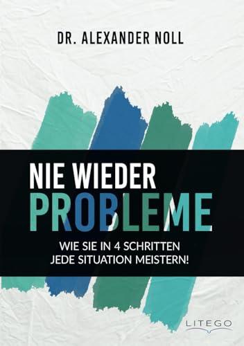 Nie wieder Probleme: Wie Sie in 4 Schritten jede Situation meistern