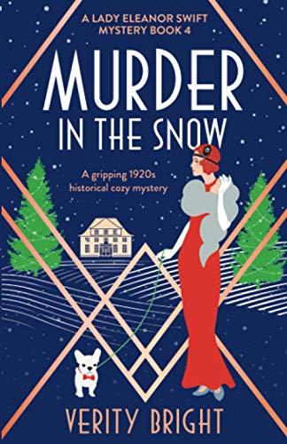 Murder in the Snow: A gripping 1920s historical cozy mystery (A Lady Eleanor Swift Mystery, Band 4)