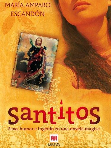 Santitos : sexo, humor e ingenio en una novela mágica (EMBOLSILLO)