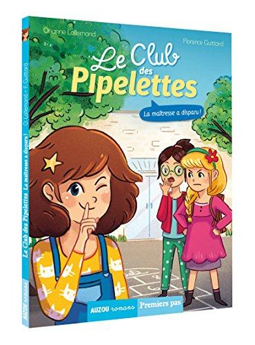 Le club des pipelettes. La maîtresse a disparu !