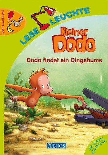 Kleiner Dodo. Dodo findet ein Dingsbums: Vor-Lesestufe