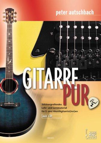 Gitarre Pur. Stilübergreifendes Lehr- und Lernmaterial für E- und Akustikgitarrist(inn)en: Gitarre Pur, m. Audio-CD: BD 2