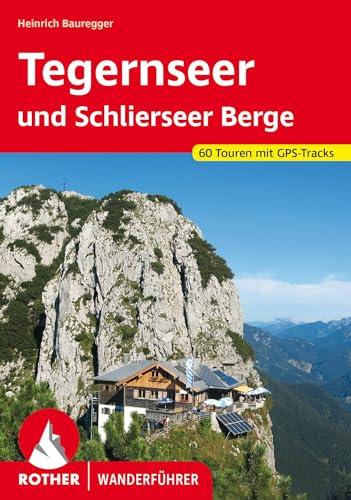 Tegernseer und Schlierseer Berge: 60 ausgewählte Wanderungen mit GPS-Tracks (Rother Wanderführer)