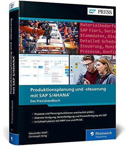 Produktionsplanung und -steuerung mit SAP S/4HANA: Produktionsplanung in Echtzeit mit PP für SAP S/4HANA, PP/DS und MRP Live (SAP PRESS)