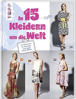 In 15 Kleidern um die Welt: 15 Länder, 15 Schnitte,15 x Spaß beim Nähen