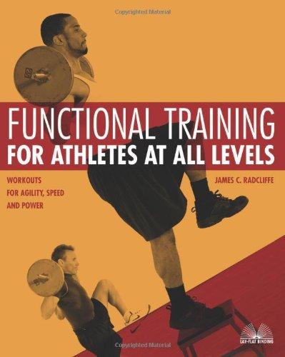 Functional Training for Athletes at All Levels: Workouts for Agility, Speed and Power