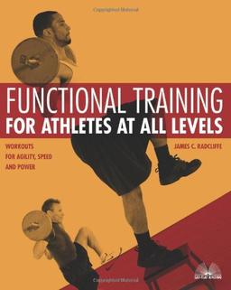 Functional Training for Athletes at All Levels: Workouts for Agility, Speed and Power