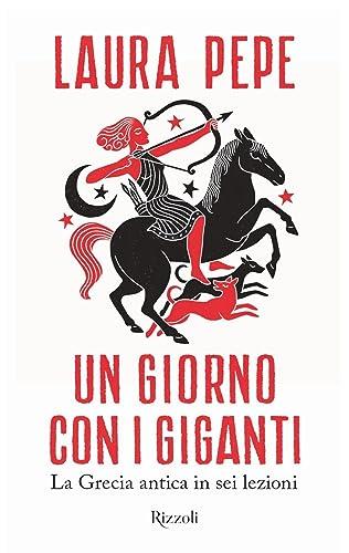 Un giorno con i giganti. La Grecia antica in sei lezioni (Narrativa Ragazzi)