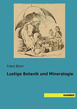 Lustige Botanik und Mineralogie