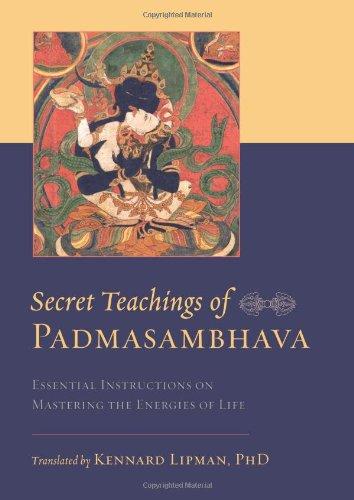 Secret Teachings of Padmasambhava: Essential Instructions on Mastering the Energies of Life