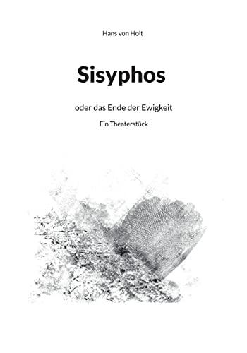 Sisyphos: oder das Ende der Ewigkeit