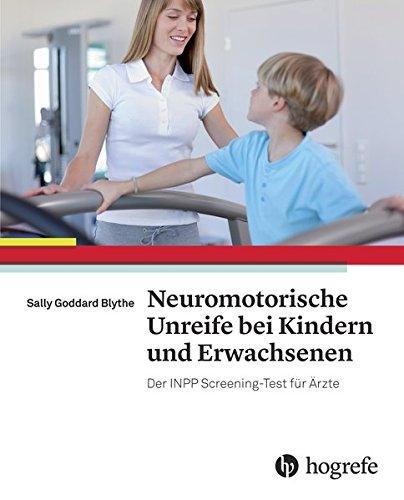 Neuromotorische Unreife bei Kindern und Erwachsenen: Neuromotor Immaturity in Children and Adults: The INPP Screening Test for Clinicians and Health Practitioners