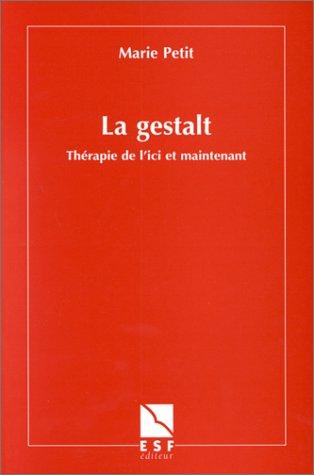 La Gestalt : Thérapie de l'ici et maintenant (Art de la Psychanalyse)