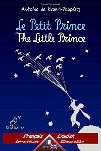 Le Petit Prince - The Little Prince: Bilingue avec le texte parallèle - Bilingual parallel text: Français - Anglais / French - English