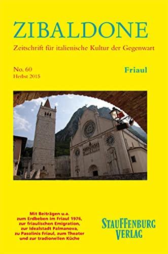 Friaul: Heft 60 / Herbst 2015 (Zibaldone: Zeitschrift für italienische Kultur der Gegenwart)