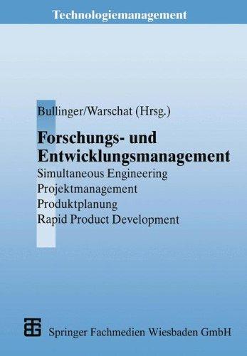 Forschungs- und Entwicklungsmanagement: Simultaneous Engineering, Projektmanagement, Produktplanung, Rapid Product Development (Technologiemanagement ... Technologieentwicklung und Arbeitsgestaltung)