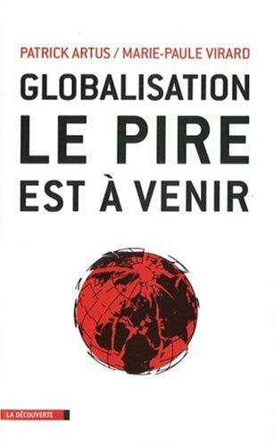 Globalisation : le pire est à venir : inégalités croissantes, gaspillage des ressources, spéculation financière, course absurde aux profits et implosion de l'Europe