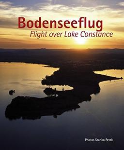 Bodenseeflug / Flight over Lake Constance: Eine Bilderreise über den Bodensee / A Pictorial Journey over Lake Constance