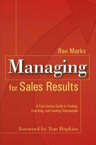 Managing for Sales Results: A Fast-Action Guide to Finding, Coaching and Leading Salespeople