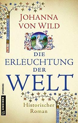 Die Erleuchtung der Welt: Historischer Roman (Historische Romane im GMEINER-Verlag)