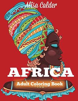 Africa Coloring Book: African Designs Coloring Book of People, Landscapes, and Animals of Africa