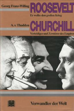 F. D. Roosevelt /Winston Churchill: Verwandler der Welt