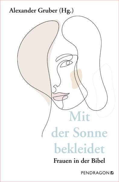 Mit der Sonne bekleidet: Frauen aus der Bibel