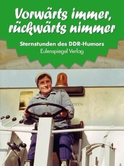 Sternstunden d. DDR-Humors 19871988 (21)  Vorwärts immer, rückwärts nimmer: 1987-1988 - Vorwärts immer, rückwärts nimmer