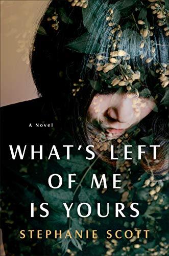 What's Left of Me Is Yours: A Novel