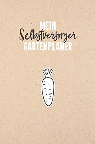 Mein Selbstversorger Gartenplaner: Notizbuch / Tagebuch für Gärtner, Schrebergärtner, Hobbygärtner und Gartenfreunde, viele Eintragemöglichkeiten zur ... ca. A5, 100 Seiten, Karotte & Kraftpapier