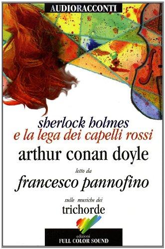 Sherlock Holmes e la lega dei capelli rossi letto da Francesco Pannofino. Audiolibro. CD Audio