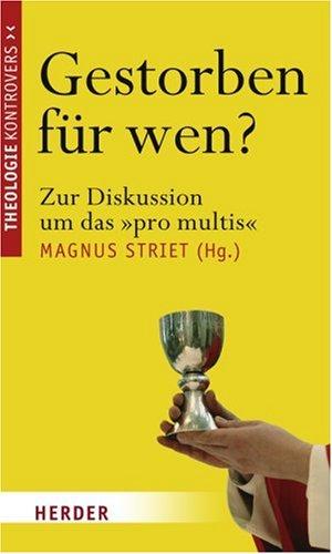 Gestorben für wen?: Zur Diskussion um das "pro multis"