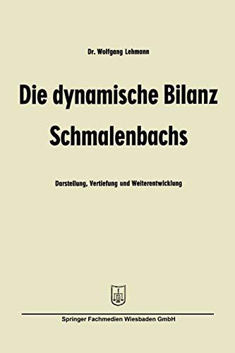 Die dynamische Bilanz Schmalenbachs: Darstellung, Vertiefung und Weiterentwicklung (Betriebswirtschaftliche Beiträge, 6, Band 6)