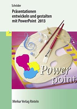 Präsentationen entwickeln und gestalten mit PowerPoint 2013