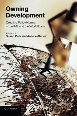 Owning Development: Creating Policy Norms In The Imf And The World Bank