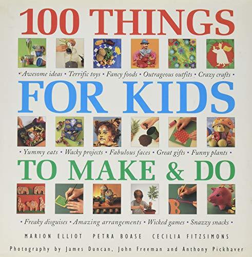 100 Things for Kids to Make and Do (The step-by-step series)