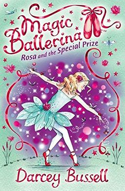 Rosa and the Special Prize (Magic Ballerina, Band 10)