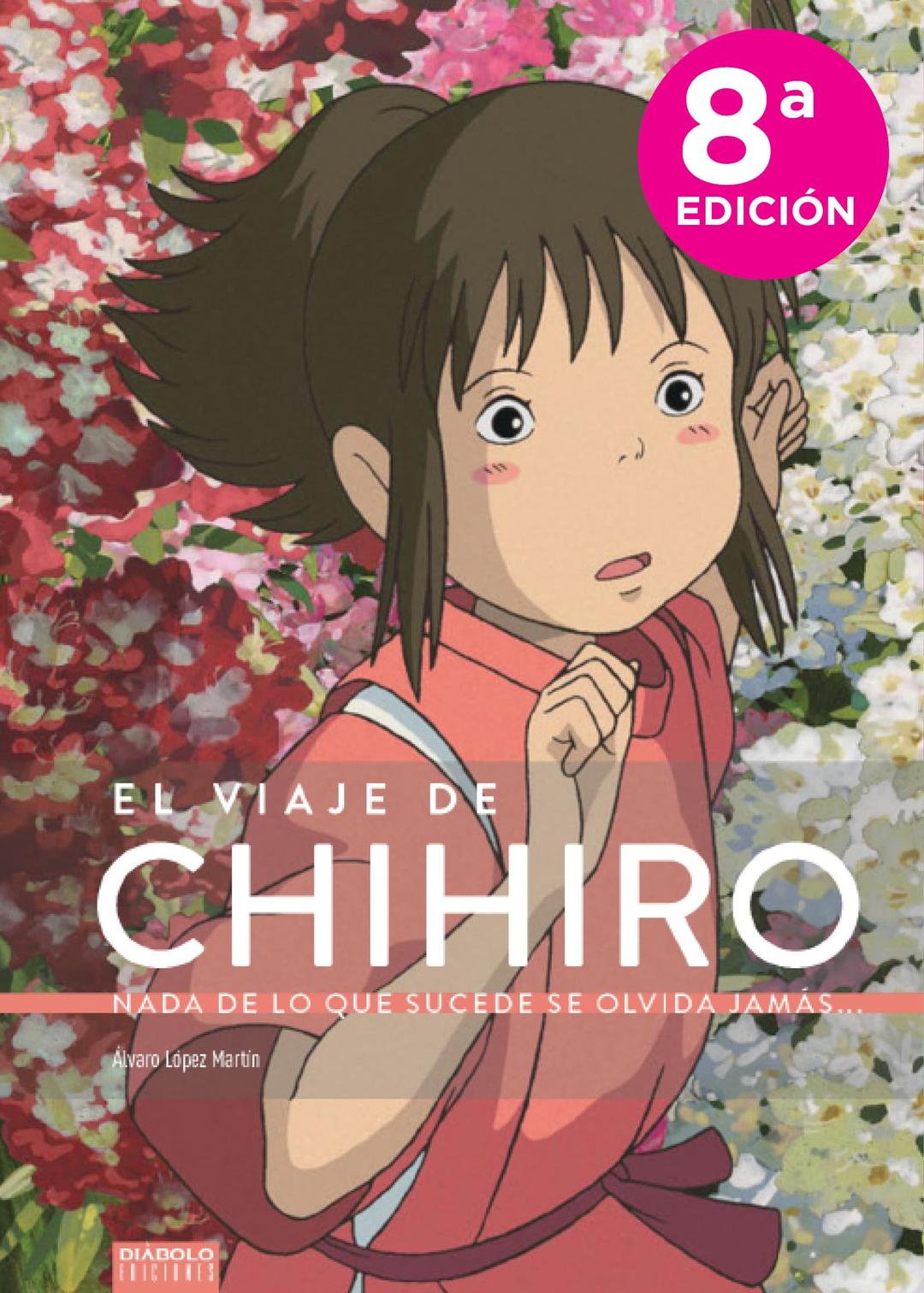 El viaje de Chihiro. Nada de lo que sucede se olvida jamás...