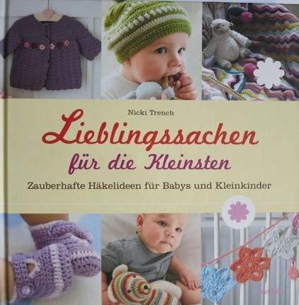 Lieblingssachen für die Kleinsten : zauberhafte Häkelideen für Babys und Kleinkinder